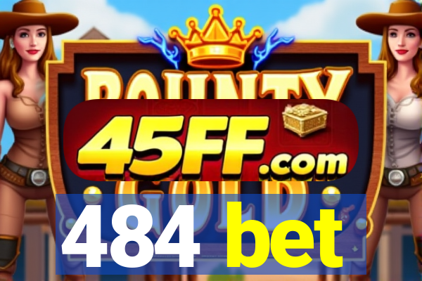 484 bet